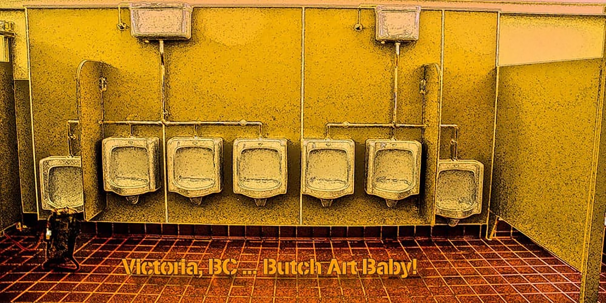 Victoria, BC ... Butch Art Baby!