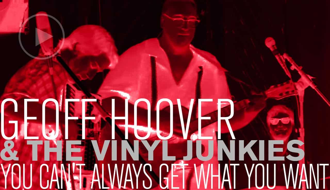 Geoff Hoover & The Vinyl Junkies: You Can't Always Get What You Want